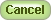 Cancel